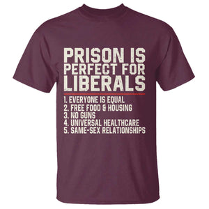 Prison Is Perfect For Liberals T Shirt Funny Anti Liberal Political Quote