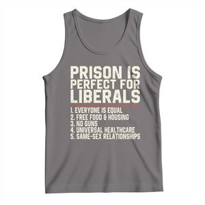 Prison Is Perfect For Liberals Tank Top Funny Anti Liberal Political Quote
