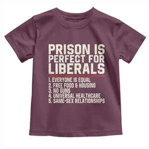 Prison Is Perfect For Liberals Toddler T Shirt Funny Anti Liberal Political Quote