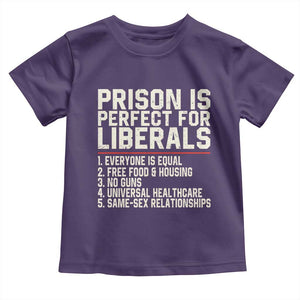 Prison Is Perfect For Liberals Toddler T Shirt Funny Anti Liberal Political Quote