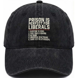 Prison Is Perfect For Liberals Washed Cotton Baseball Cap Funny Anti Liberal Political Quote