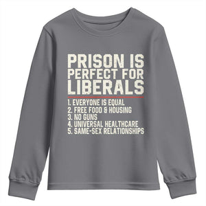 Prison Is Perfect For Liberals Youth Sweatshirt Funny Anti Liberal Political Quote
