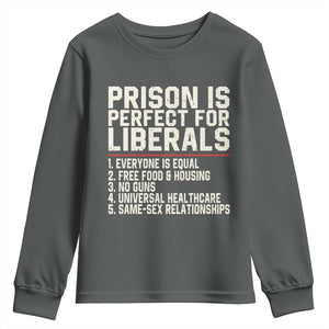 Prison Is Perfect For Liberals Youth Sweatshirt Funny Anti Liberal Political Quote