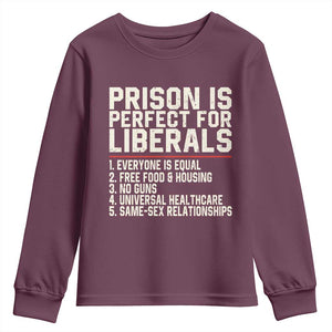 Prison Is Perfect For Liberals Youth Sweatshirt Funny Anti Liberal Political Quote