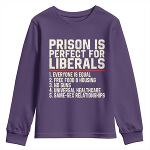 Prison Is Perfect For Liberals Youth Sweatshirt Funny Anti Liberal Political Quote