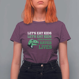 Funny Teacher T Shirt For Women Let's Eat Kids Punctuation Saves Lives Dinosaur TS11 Maroon Print Your Wear