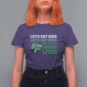 Funny Teacher T Shirt For Women Let's Eat Kids Punctuation Saves Lives Dinosaur TS11 Purple Print Your Wear