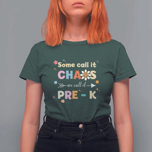 Funny Teacher T Shirt For Women Some Call It Chaos We Call It Pre-K TS11 Dark Forest Green Print Your Wear