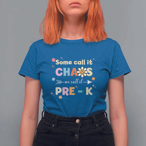 Funny Teacher T Shirt For Women Some Call It Chaos We Call It Pre-K TS11 Royal Blue Print Your Wear