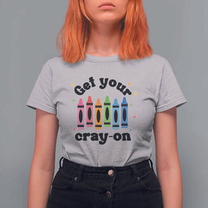 Get Your Cray On T Shirt For Women Artistic Crayon Coloring Skills TS11 Ice Gray Print Your Wear
