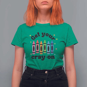 Get Your Cray On T Shirt For Women Artistic Crayon Coloring Skills TS11 Irish Green Print Your Wear