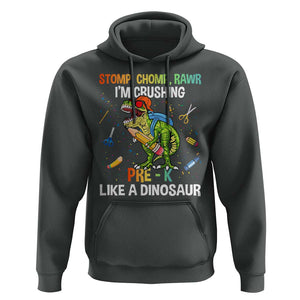 Back To School Hoodie Stomp Chomp Rawr I'm Crushing Pre-K Like A Dinosaur TS11 Dark Heather Print Your Wear