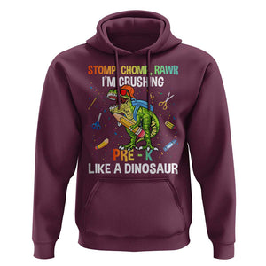 Back To School Hoodie Stomp Chomp Rawr I'm Crushing Pre-K Like A Dinosaur TS11 Maroon Print Your Wear