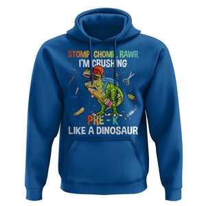 Back To School Hoodie Stomp Chomp Rawr I'm Crushing Pre-K Like A Dinosaur TS11 Royal Blue Print Your Wear