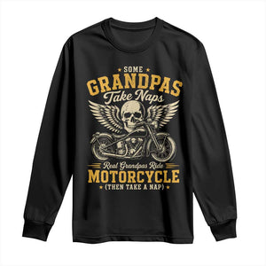 Some Grandpas Take Naps Real Grandpas Ride Motorcycle Then Take Nap Long Sleeve Shirt Funny Grandpa Biker
