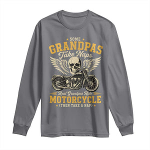 Some Grandpas Take Naps Real Grandpas Ride Motorcycle Then Take Nap Long Sleeve Shirt Funny Grandpa Biker
