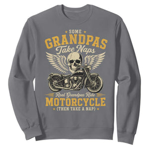 Some Grandpas Take Naps Real Grandpas Ride Motorcycle Then Take Nap Sweatshirt Funny Grandpa Biker