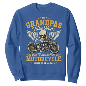 Some Grandpas Take Naps Real Grandpas Ride Motorcycle Then Take Nap Sweatshirt Funny Grandpa Biker