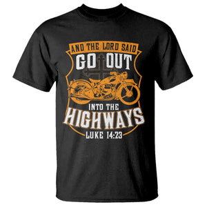 Christian Biker T Shirt And The Lord Said Go Out Into The Highways Luke 14 23