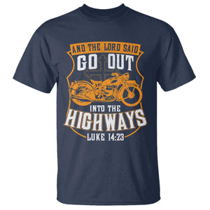Christian Biker T Shirt And The Lord Said Go Out Into The Highways Luke 14 23