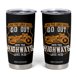 Christian Biker Tumbler Cup And The Lord Said Go Out Into The Highways Luke 14 23