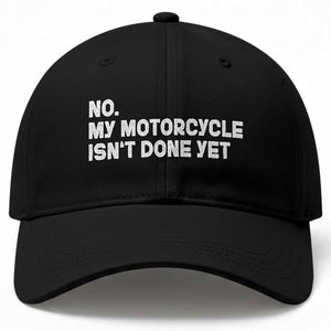 Funny Motorcycle Rider Baseball Cap No My Motorcycle Isn't Done Yet