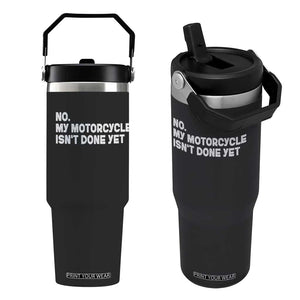 Funny Motorcycle Rider Flip Straw Tumbler No My Motorcycle Isn't Done Yet
