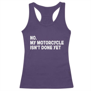 Funny Motorcycle Rider Racerback Tank Top No My Motorcycle Isn't Done Yet