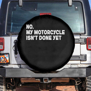Funny Motorcycle Rider Spare Tire Cover No My Motorcycle Isn't Done Yet
