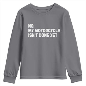 Funny Motorcycle Rider Youth Sweatshirt No My Motorcycle Isn't Done Yet