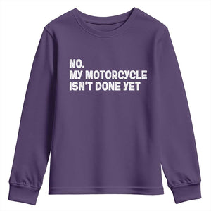 Funny Motorcycle Rider Youth Sweatshirt No My Motorcycle Isn't Done Yet