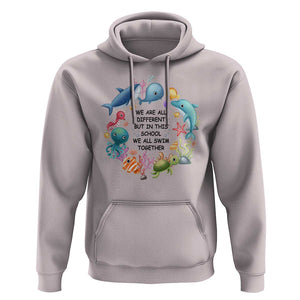 Back To School Hoodie We Are All Different But In This School We All Swim Together Sea Animals TS11 Ice Gray Print Your Wear