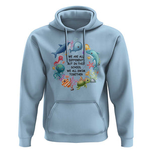 Back To School Hoodie We Are All Different But In This School We All Swim Together Sea Animals TS11 Light Blue Print Your Wear