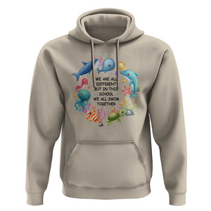 Back To School Hoodie We Are All Different But In This School We All Swim Together Sea Animals TS11 Sand Print Your Wear