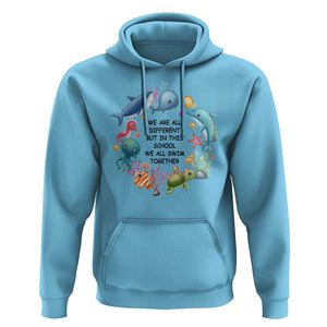 Back To School Hoodie We Are All Different But In This School We All Swim Together Sea Animals TS11 Sky Print Your Wear