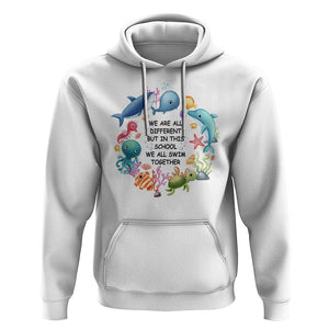 Back To School Hoodie We Are All Different But In This School We All Swim Together Sea Animals TS11 White Print Your Wear