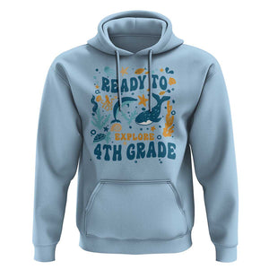 Funny Back To School Sea Animals Hoodie Ready To Explore 4TH Grade Whale Turtle TS11 Light Blue Print Your Wear