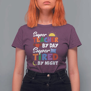 Funny Teacher T Shirt For Women Super Teacher By Day Super Tired By Night Sun Pillow TS11 Maroon Print Your Wear