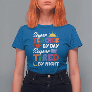 Funny Teacher T Shirt For Women Super Teacher By Day Super Tired By Night Sun Pillow TS11 Royal Blue Print Your Wear