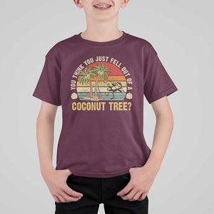 Funny Monkey T Shirt For Kid You Think You Just Fell Out Of A Coconut Tree TS11 Maroon Print Your Wear
