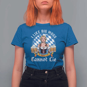 I Like Big Mugs And I Cannot Lie T Shirt For Women Oktoberfest Party Beer Dirndl Bavarian Flag TS11 Royal Blue Print Your Wear