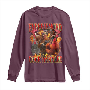 Funny Experienced Cock Handler Long Sleeve Shirt Inappropriate Adult Humor Chicken TS11 Maroon Print Your Wear