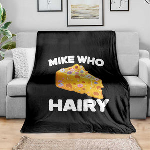 Funny Mike Who Cheese Hairy Throw Blanket Inappropriate Adult Humor Floral Cheese TS11 Print Your Wear