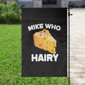 Funny Mike Who Cheese Hairy Garden Flag Inappropriate Adult Humor Floral Cheese TS11 Print Your Wear