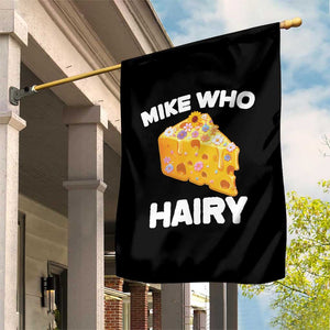 Funny Mike Who Cheese Hairy Garden Flag Inappropriate Adult Humor Floral Cheese TS11 Print Your Wear