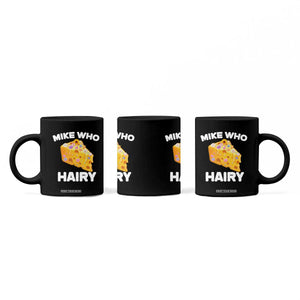 Funny Mike Who Cheese Hairy Coffee Mug Inappropriate Adult Humor Floral Cheese TS11 Print Your Wear