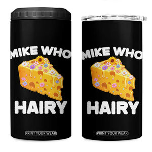 Funny Mike Who Cheese Hairy 4 in 1 Can Cooler Tumbler Inappropriate Adult Humor Floral Cheese TS11 One Size: 16 oz Black Print Your Wear