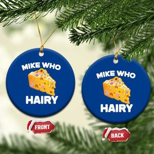 Funny Mike Who Cheese Hairy Ceramic Ornament Inappropriate Adult Humor Floral Cheese TS11 1pc Blue Print Your Wear