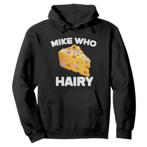 Funny Mike Who Cheese Hairy Hoodie Inappropriate Adult Humor Floral Cheese TS11 Black Print Your Wear