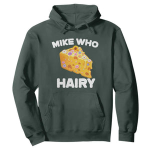 Funny Mike Who Cheese Hairy Hoodie Inappropriate Adult Humor Floral Cheese TS11 Dark Forest Green Print Your Wear